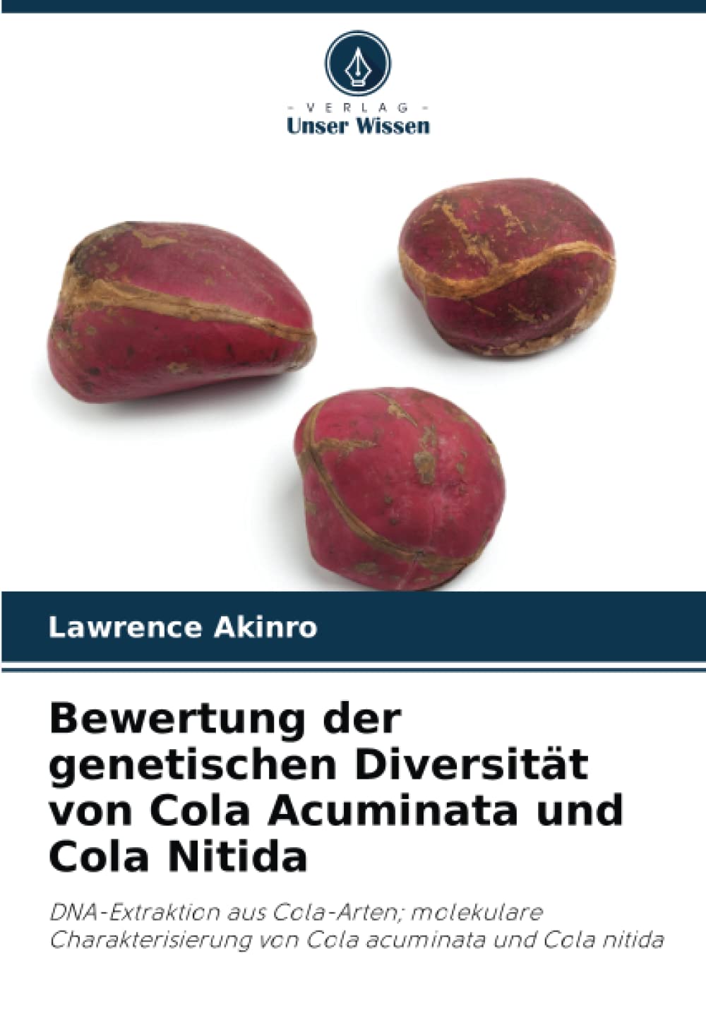 Bewertung der genetischen Diversität von Cola Acuminata und Cola Nitida: DNA-Extraktion aus Cola-Arten; molekulare Charakterisierung von Cola acuminata und Cola nitida Natural Sciences