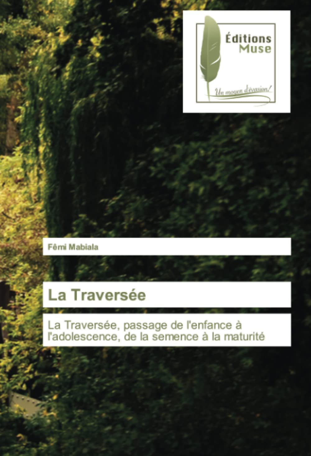 La Traversée: La Traversée, passage de l'enfance à l'adolescence, de la semence à la maturité book
