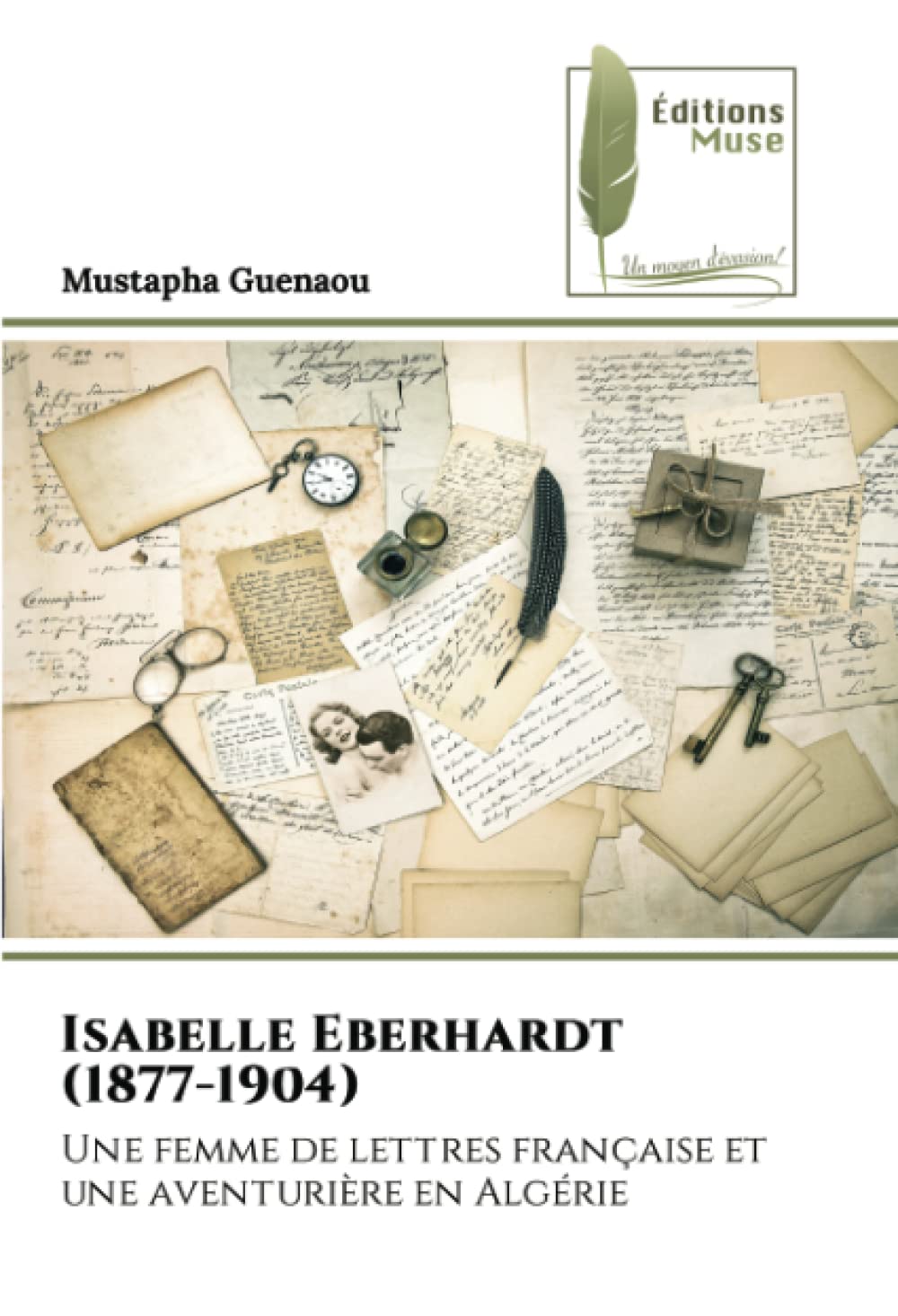 Isabelle Eberhardt (1877-1904): Une femme de lettres française et une aventurière en Algérie book