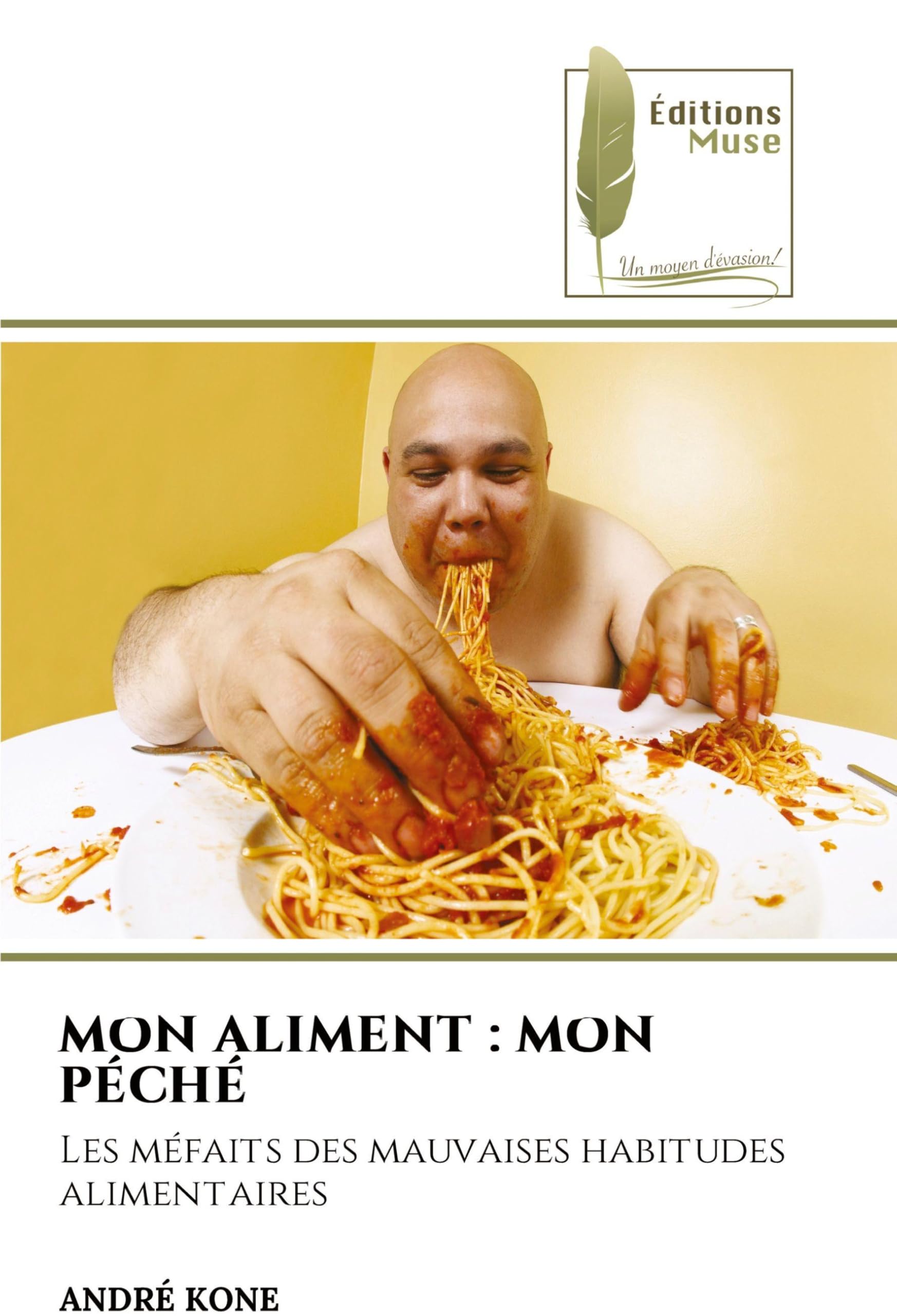 MON ALIMENT : MON PÉCHÉ: Les méfaits des mauvaises habitudes alimentaires book