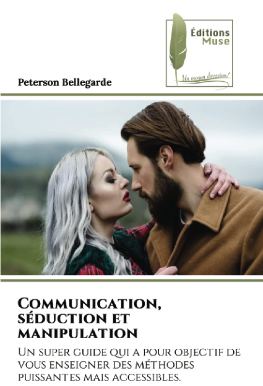 Communication, séduction et manipulation: Un super guide qui a pour objectif de vous enseigner des méthodes puissantes mais accessibles. book