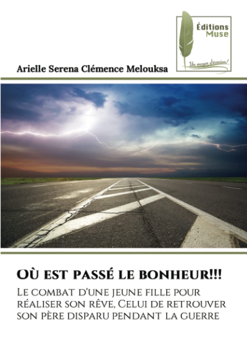 Où est passé le bonheur!!!: Le combat d'une jeune fille pour réaliser son rêve, Celui de retrouver son père disparu pendant la guerre book