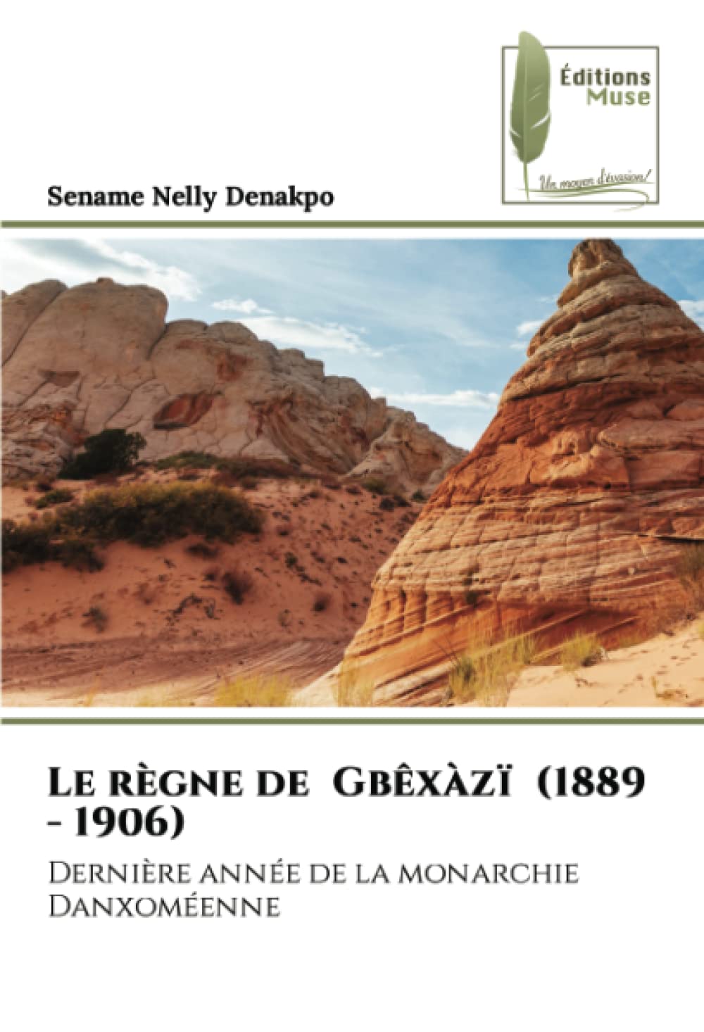 Le règne de Gbêxàzï (1889 - 1906): Dernière année de la monarchie Danxoméenne book