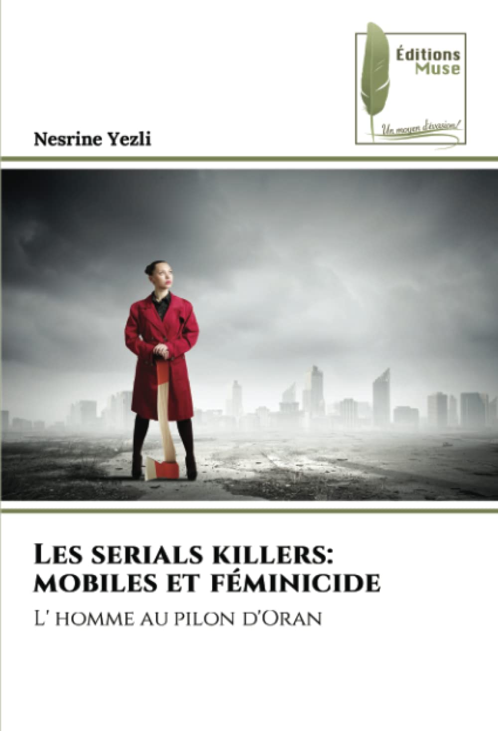Les serials killers: mobiles et féminicide: L' homme au pilon d'Oran book