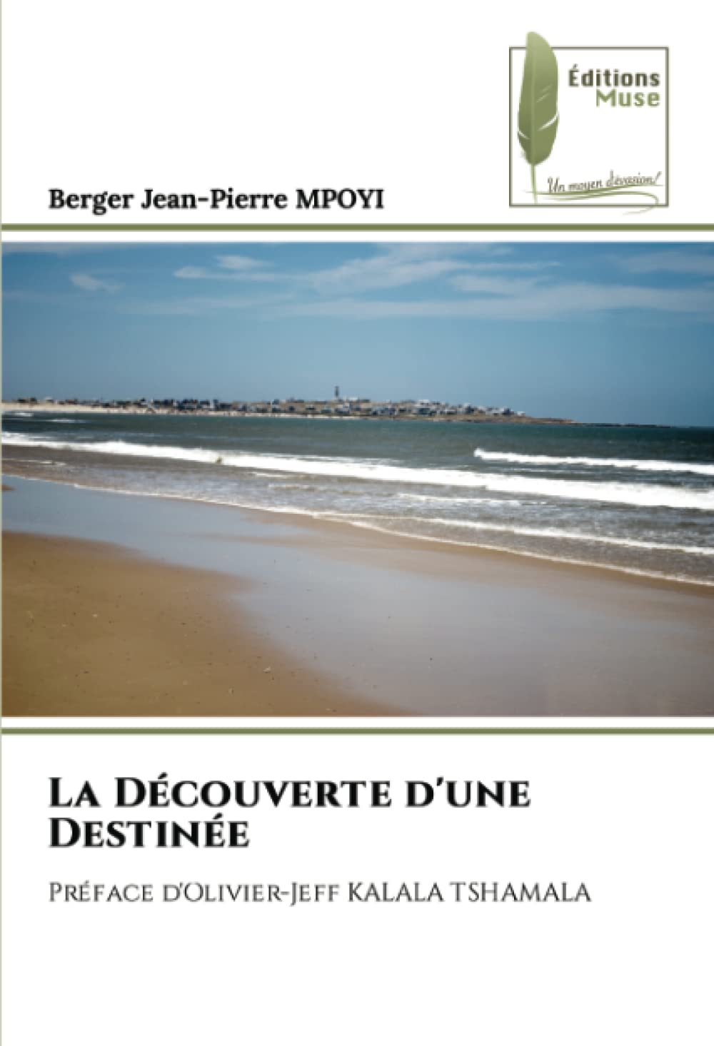 La Découverte d'une Destinée: Préface d'Olivier-Jeff KALALA TSHAMALA book