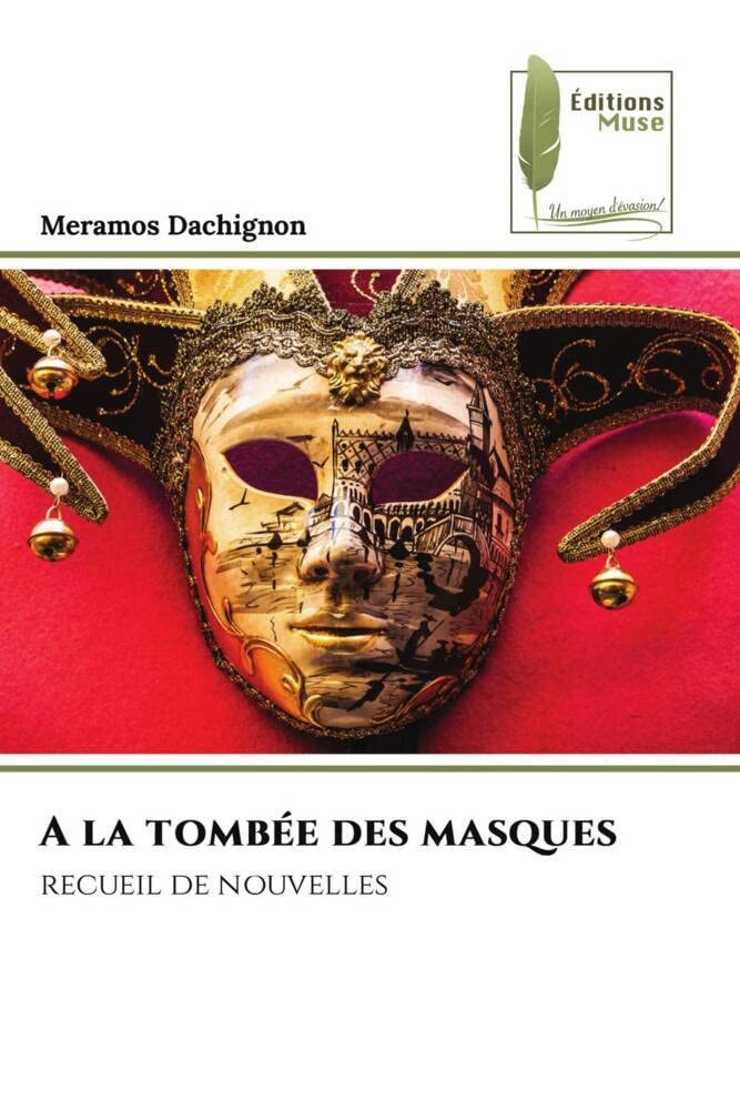 A la tombée des masques: recueil de nouvelles book