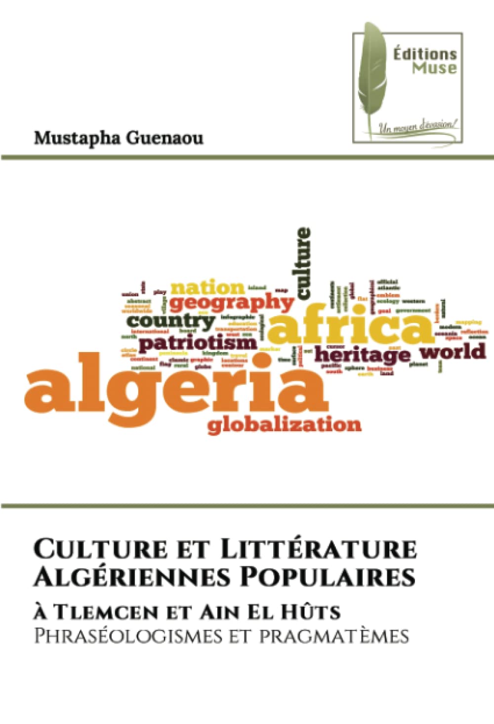 Culture et Littérature Algériennes Populaires: à Tlemcen et Ain El Hûts Phraséologismes et pragmatèmes book