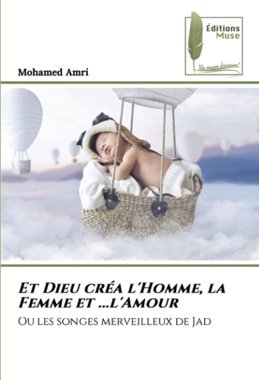 Et Dieu créa l'Homme, la Femme et ...l'Amour: Ou les songes merveilleux de Jad book