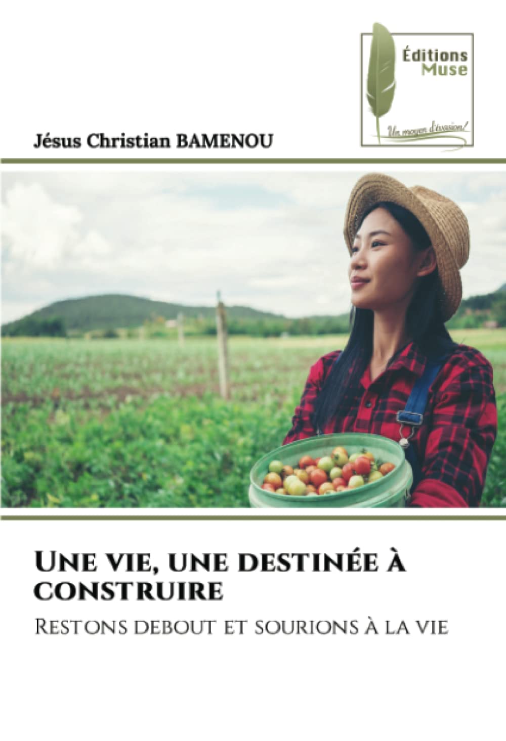Une vie, une destinée à construire: Restons debout et sourions à la vie book