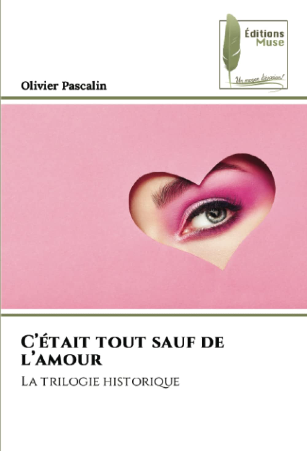 C’était tout sauf de l’amour: La trilogie historique book