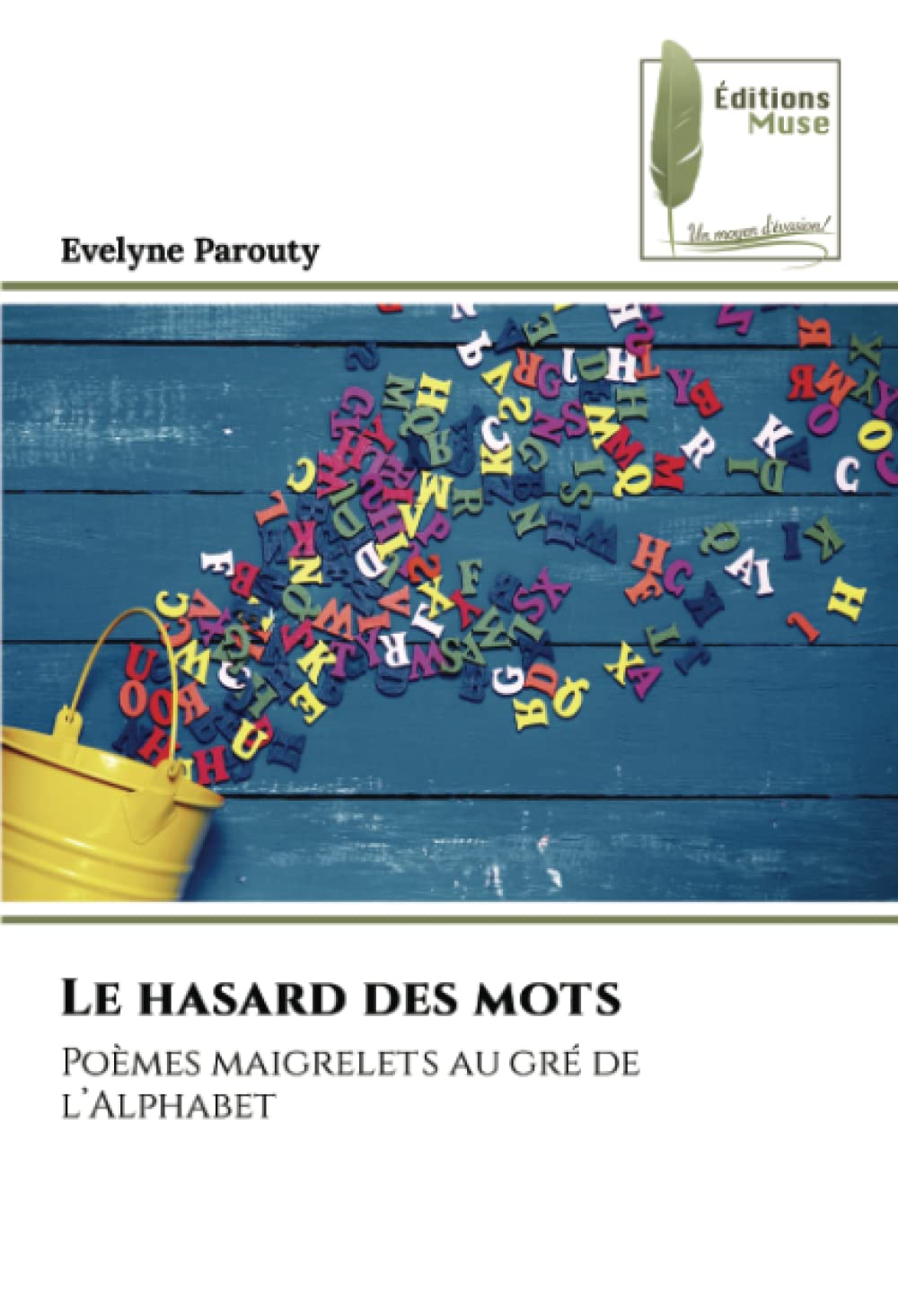 Le hasard des mots: Poèmes maigrelets au gré de l’Alphabet book