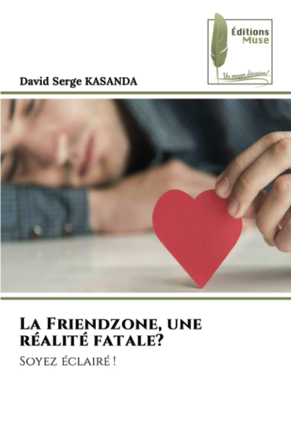 La Friendzone, une réalité fatale?: Soyez éclairé ! book