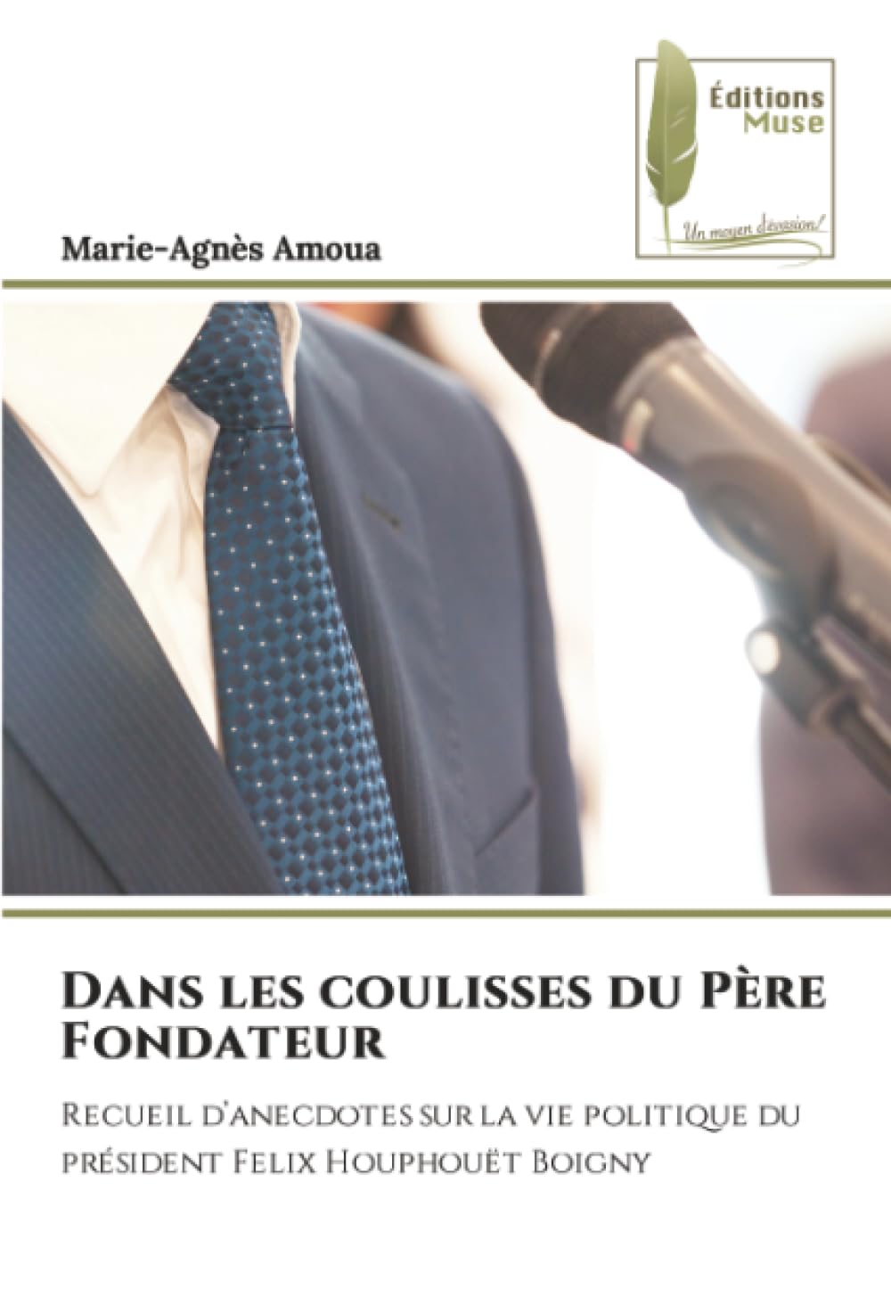 Dans les coulisses du Père Fondateur: Recueil d’anecdotes sur la vie politique du président Felix Houphouët Boigny book