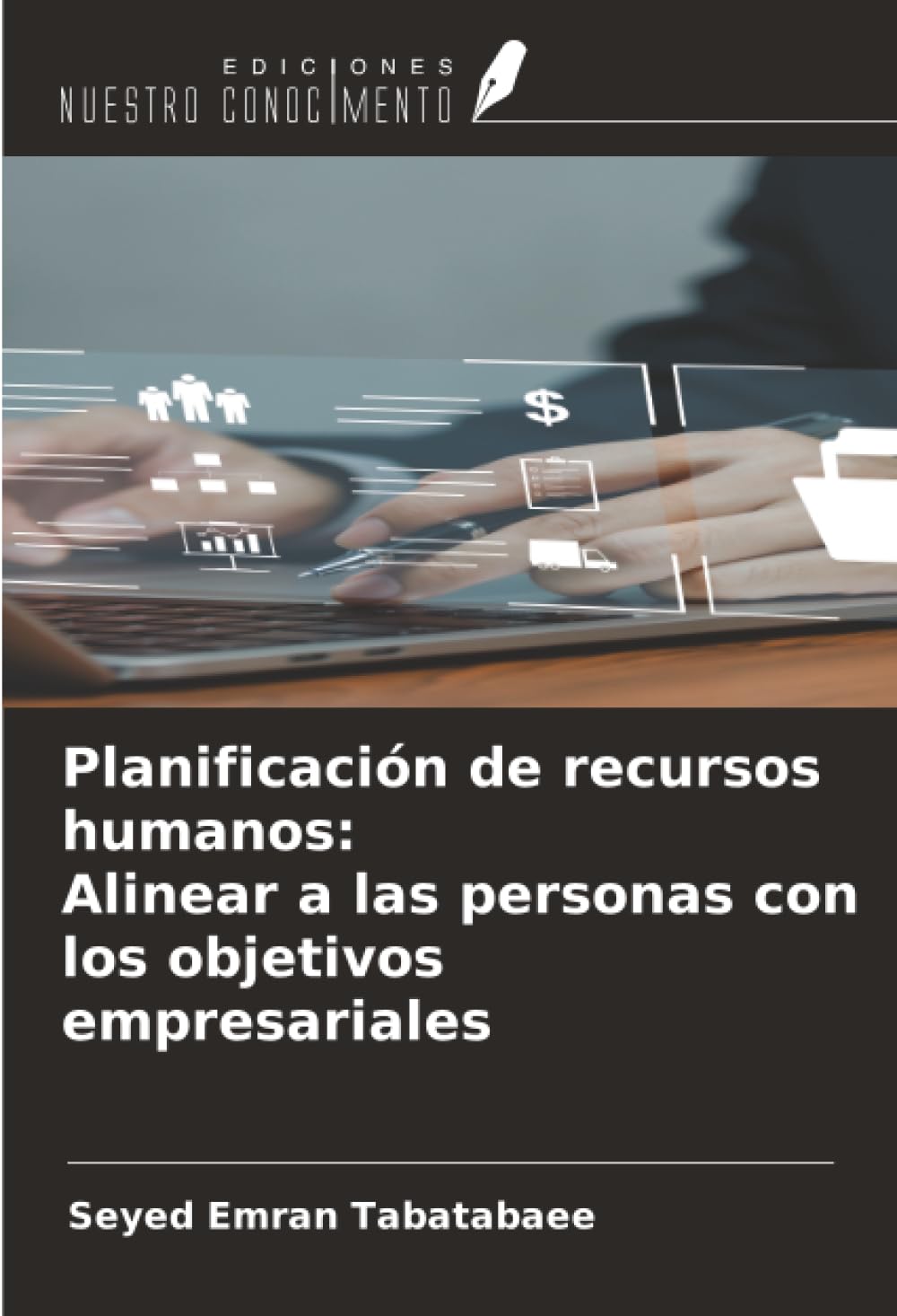 Planificación de recursos humanos: Alinear a las personas con los objetivos empresariales Books