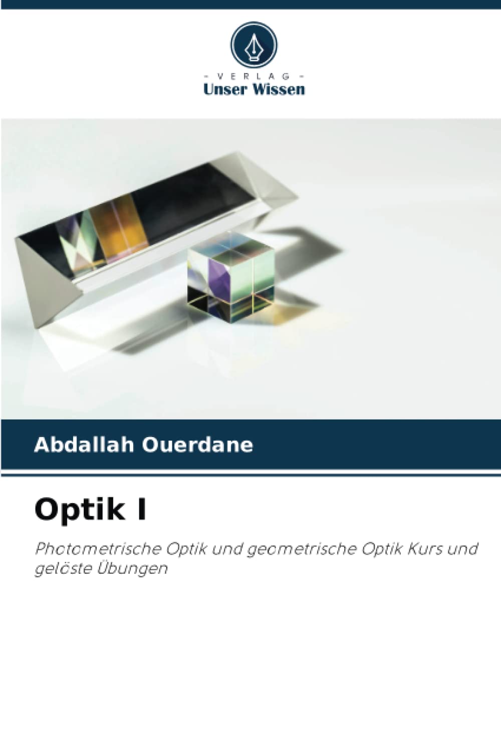 Optik I: Photometrische Optik und geometrische Optik Kurs und gelöste Übungen Natural Sciences
