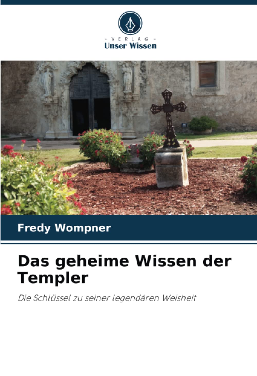 Das geheime Wissen der Templer: Die Schlüssel zu seiner legendären Weisheit Education & Training