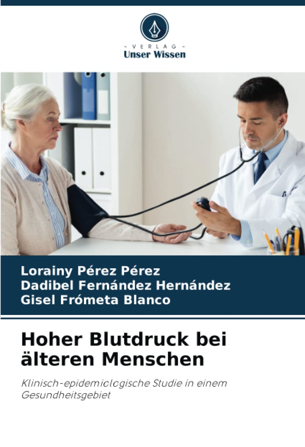 Hoher Blutdruck bei älteren Menschen: Klinisch-epidemiologische Studie in einem Gesundheitsgebiet Medicine
