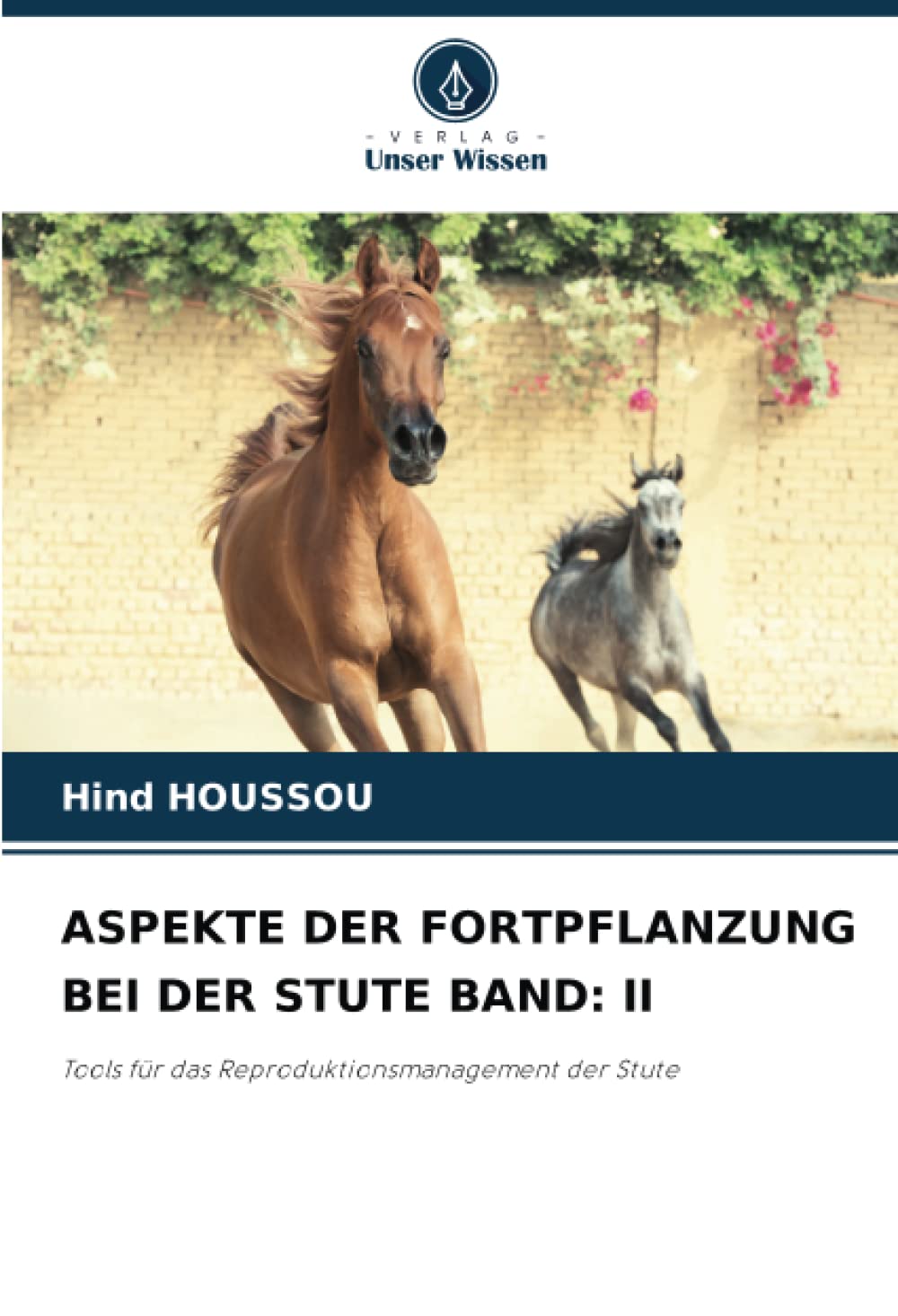 ASPEKTE DER FORTPFLANZUNG BEI DER STUTE BAND: II: Tools für das Reproduktionsmanagement der Stute Medicine