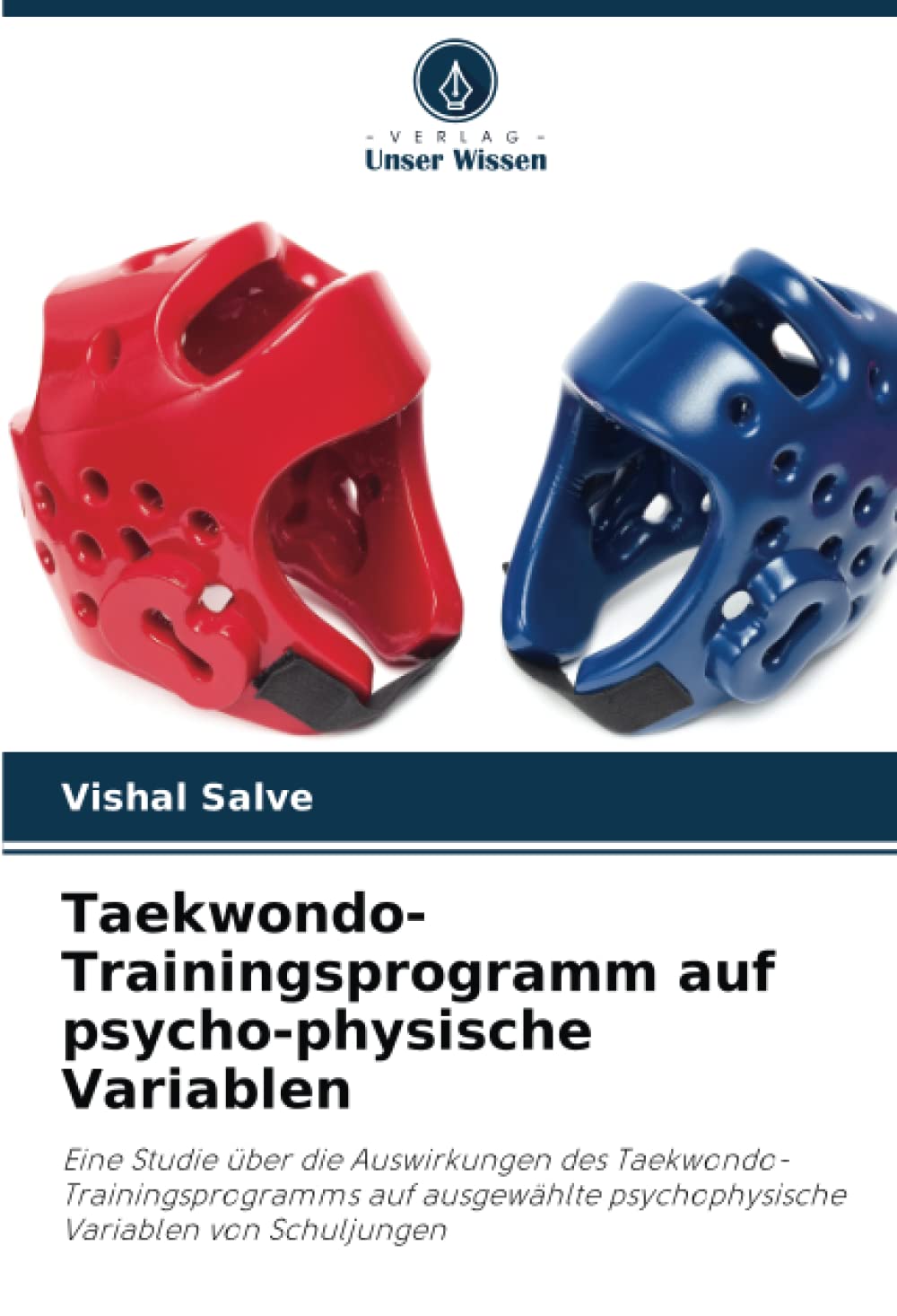 Taekwondo-Trainingsprogramm auf psycho-physische Variablen: Eine Studie über die Auswirkungen des Taekwondo-Trainingsprogramms auf ausgewählte psychophysische Variablen von Schuljungen Leisure & Fun