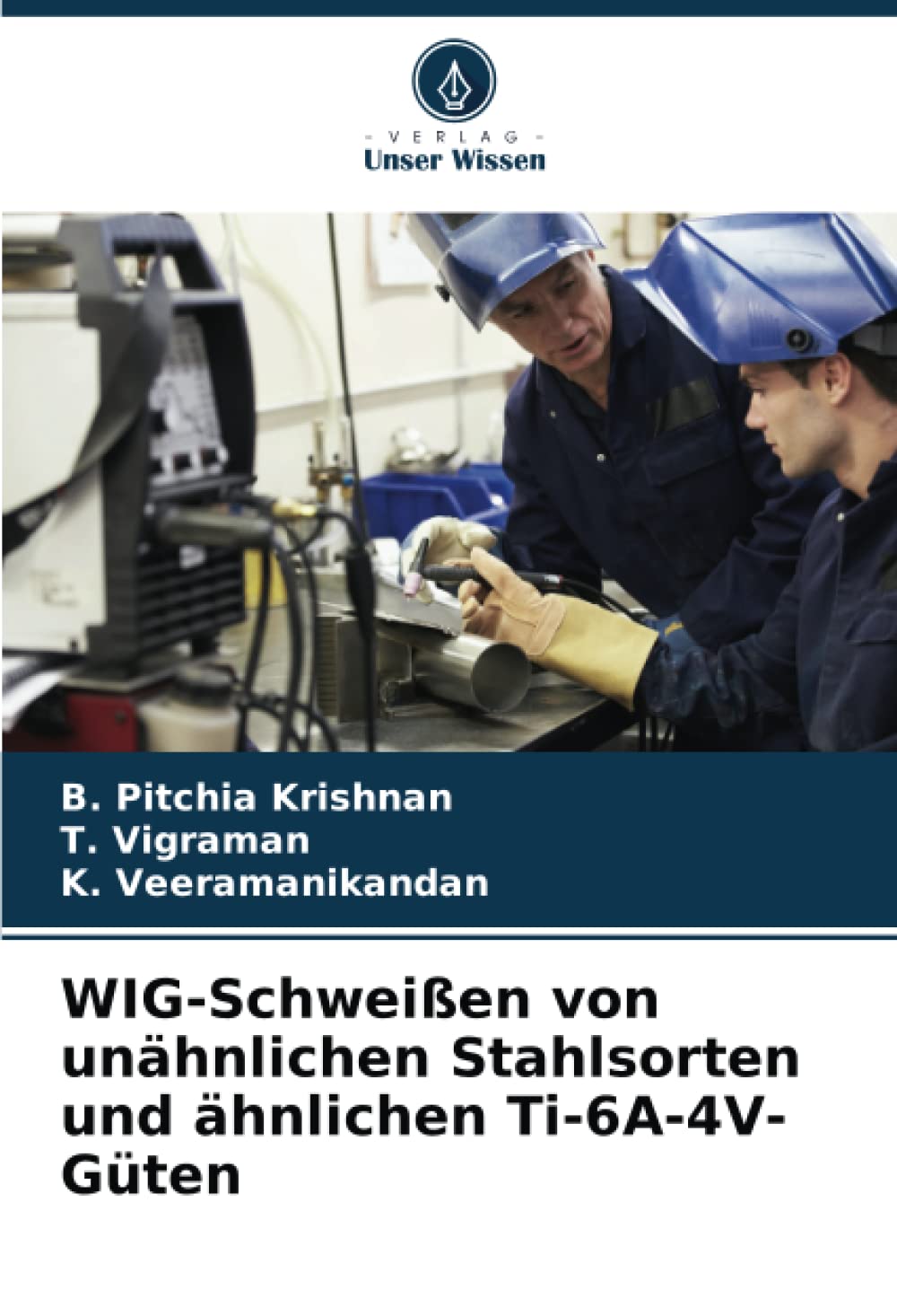 WIG-Schweißen von unähnlichen Stahlsorten und ähnlichen Ti-6A-4V-Güten: DE Business & Technology