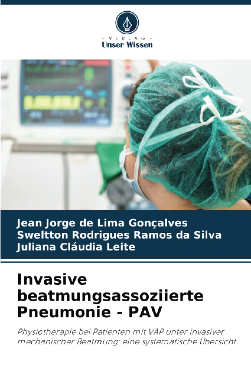 Invasive beatmungsassoziierte Pneumonie - PAV: Physiotherapie bei Patienten mit VAP unter invasiver mechanischer Beatmung: eine systematische Übersicht Medicine