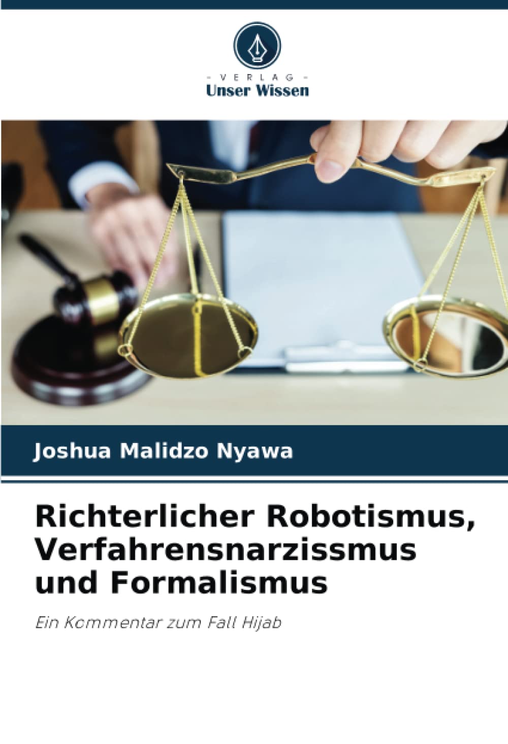 Richterlicher Robotismus, Verfahrensnarzissmus und Formalismus: Ein Kommentar zum Fall Hijab Law
