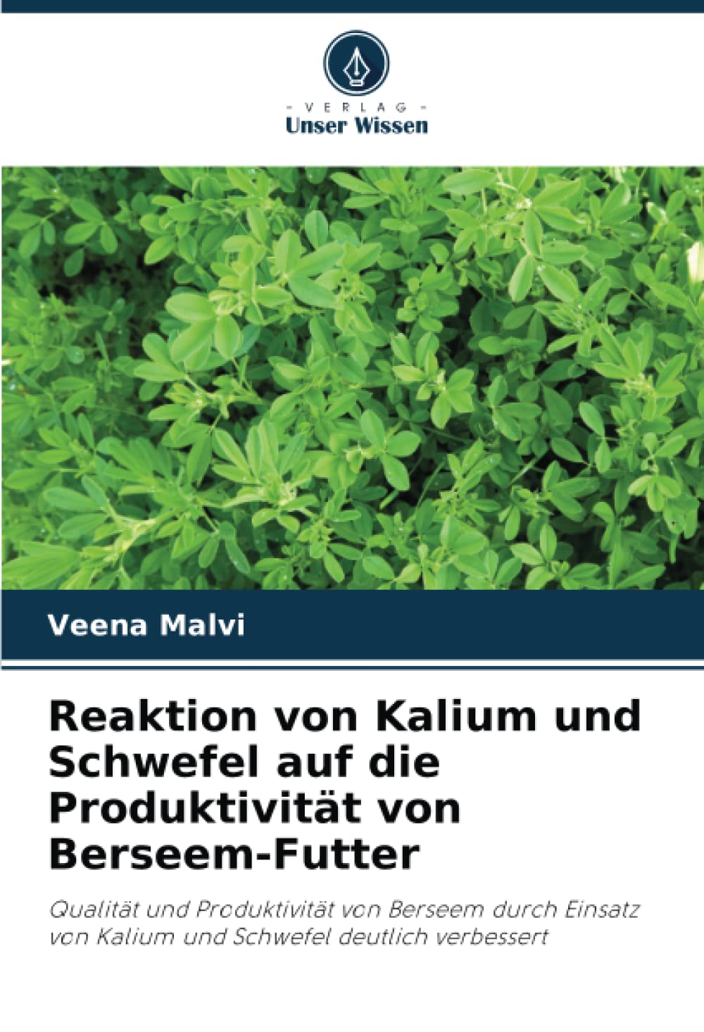Reaktion von Kalium und Schwefel auf die Produktivität von Berseem-Futter: Qualität und Produktivität von Berseem durch Einsatz von Kalium und Schwefel deutlich verbessert Natural Sciences