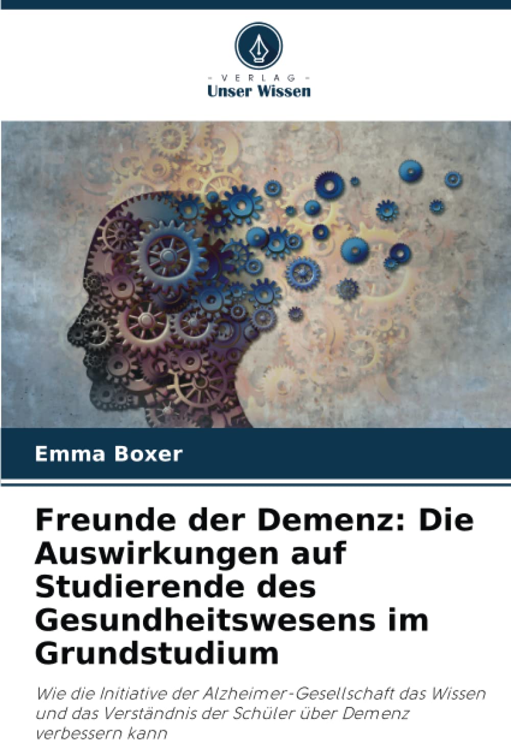 Freunde der Demenz: Die Auswirkungen auf Studierende des Gesundheitswesens im Grundstudium: Wie die Initiative der Alzheimer-Gesellschaft das Wissen ... der Schüler über Demenz verbessern kann Law