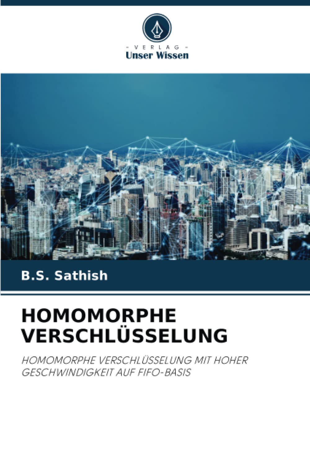 HOMOMORPHE VERSCHLÜSSELUNG: HOMOMORPHE VERSCHLÜSSELUNG MIT HOHER GESCHWINDIGKEIT AUF FIFO-BASIS Business & Technology