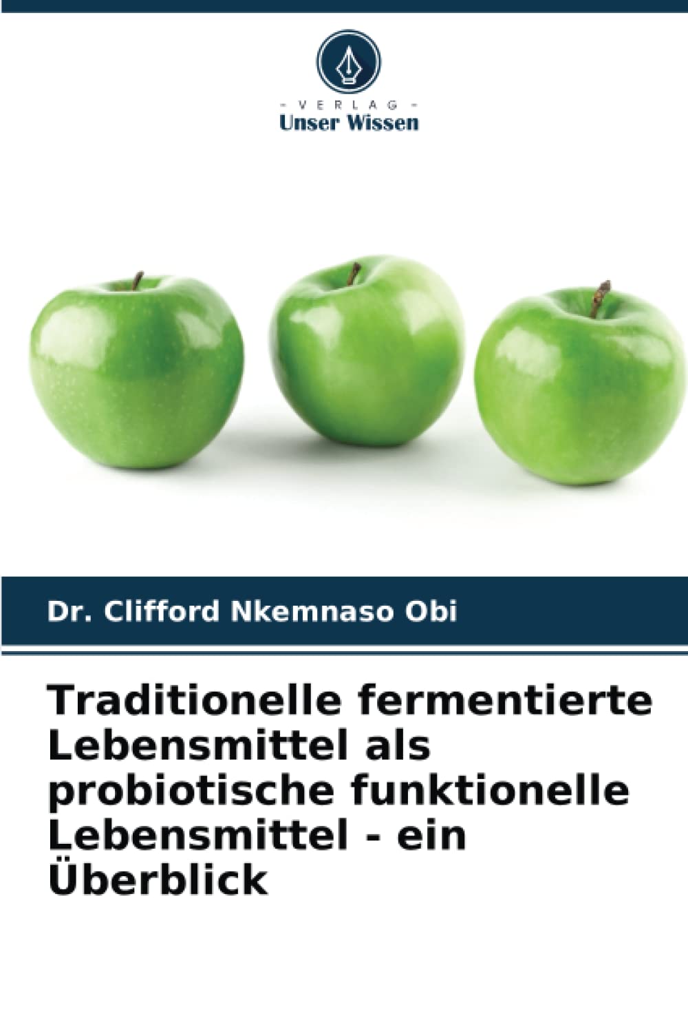 Traditionelle fermentierte Lebensmittel als probiotische funktionelle Lebensmittel - ein Überblick: DE Natural Sciences