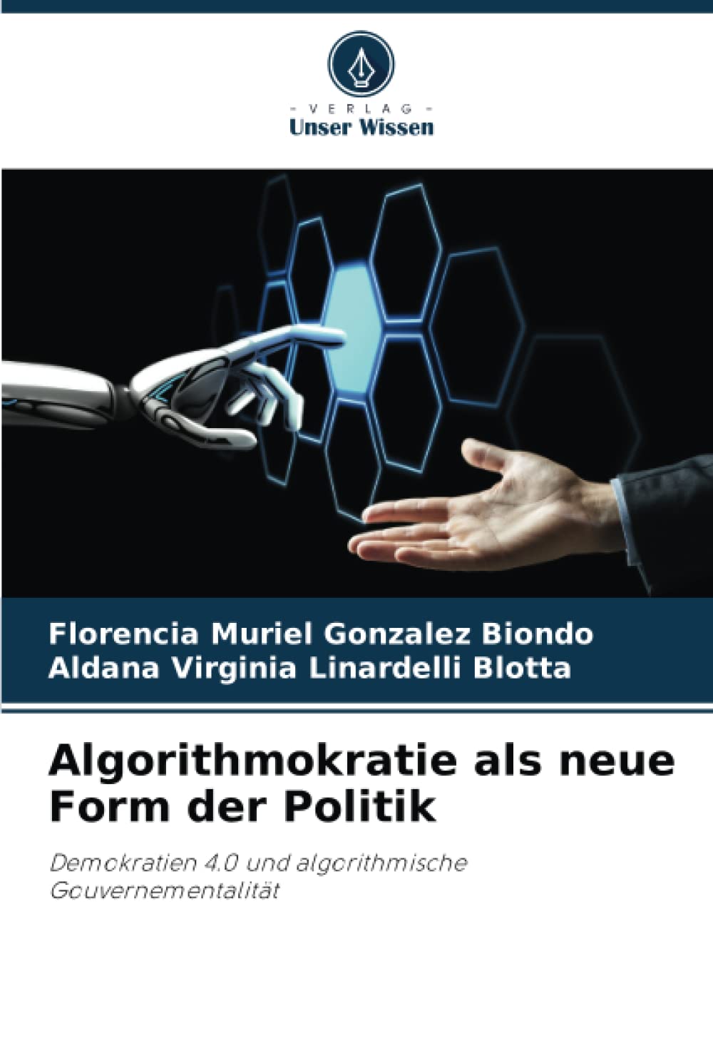 Algorithmokratie als neue Form der Politik: Demokratien 4.0 und algorithmische Gouvernementalität Computer Science