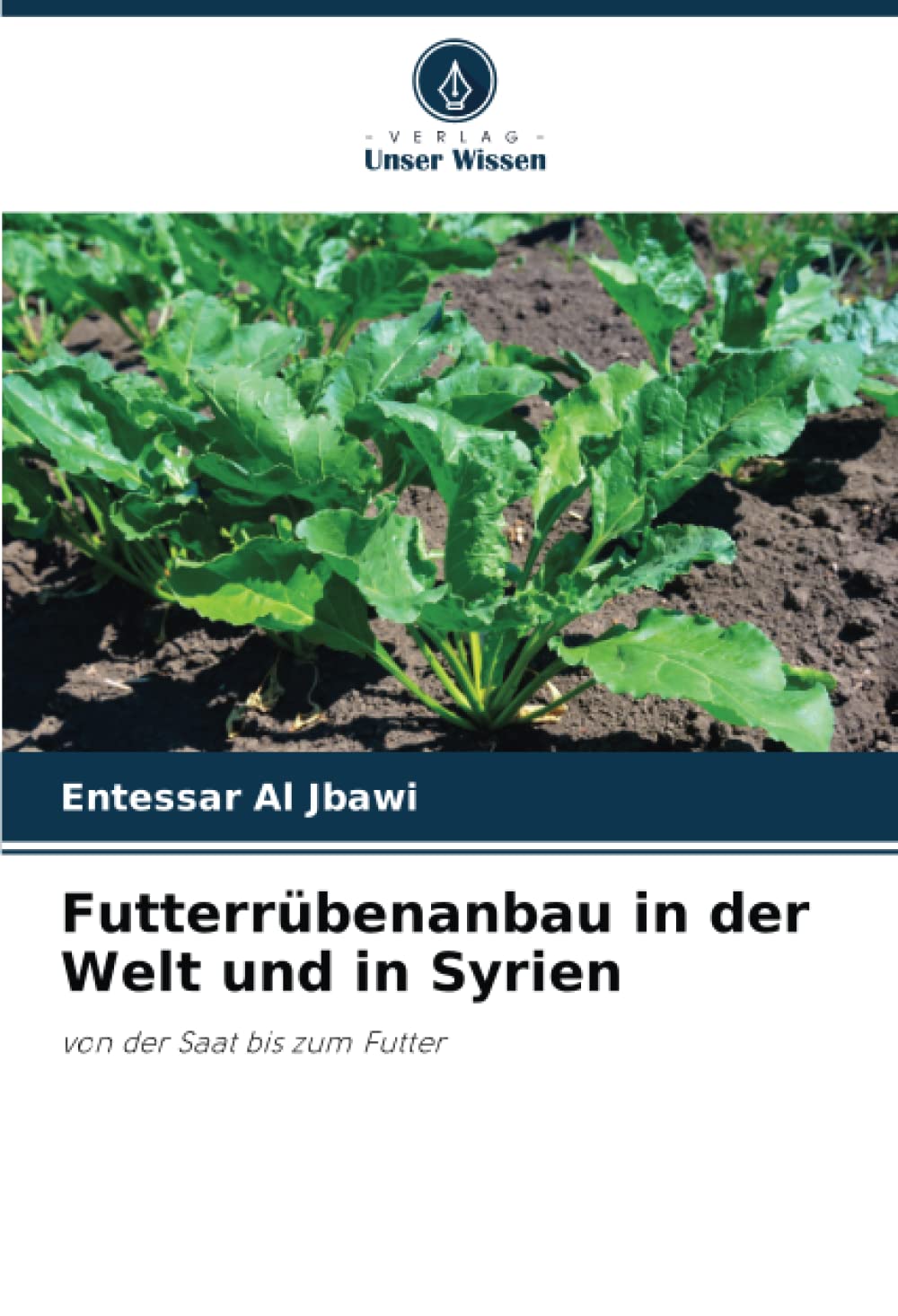 Futterrübenanbau in der Welt und in Syrien: von der Saat bis zum Futter Natural Sciences
