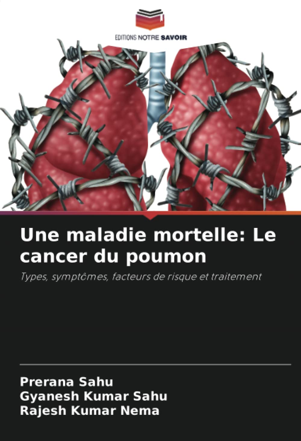 Une maladie mortelle: Le cancer du poumon: Types, symptômes, facteurs de risque et traitement book