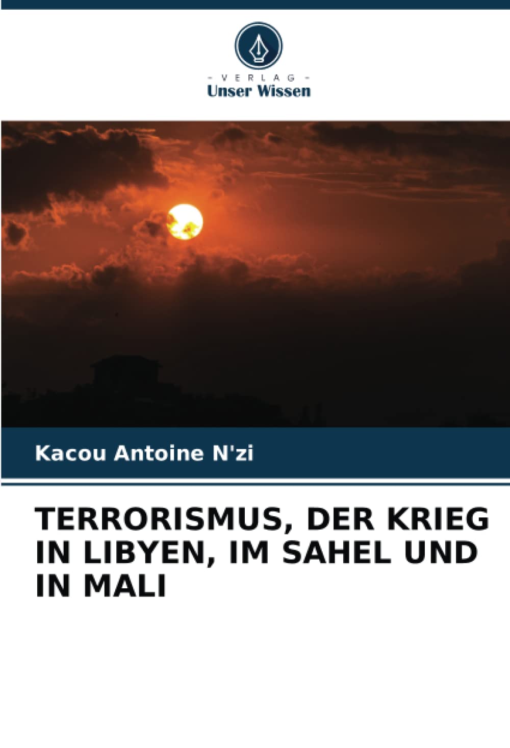TERRORISMUS, DER KRIEG IN LIBYEN, IM SAHEL UND IN MALI Politics & History