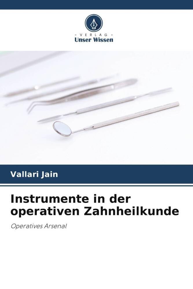 Instrumente in der operativen Zahnheilkunde: Operatives Arsenal book