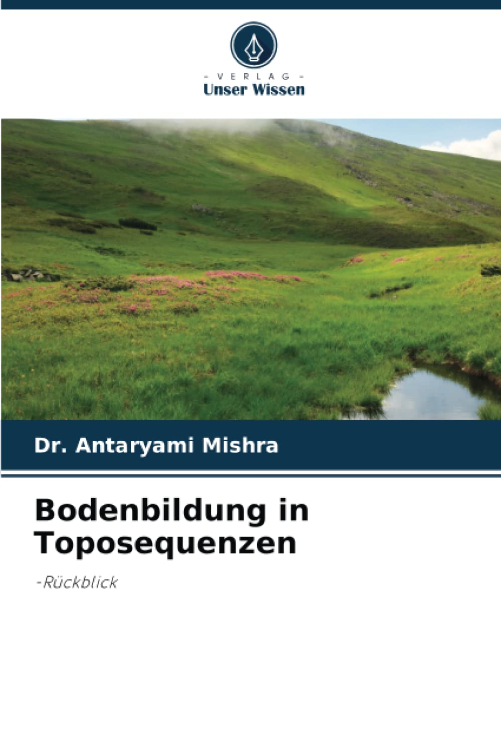 Bodenbildung in Toposequenzen: -Rückblick Natural Sciences