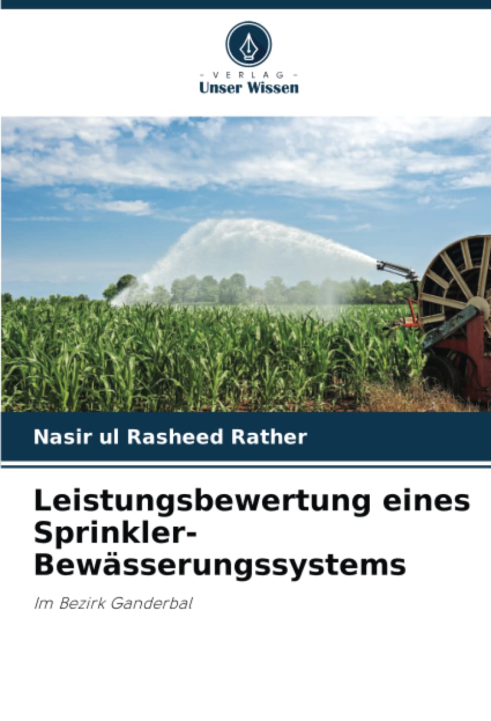 Leistungsbewertung eines Sprinkler-Bewässerungssystems: Im Bezirk Ganderbal Business & Technology