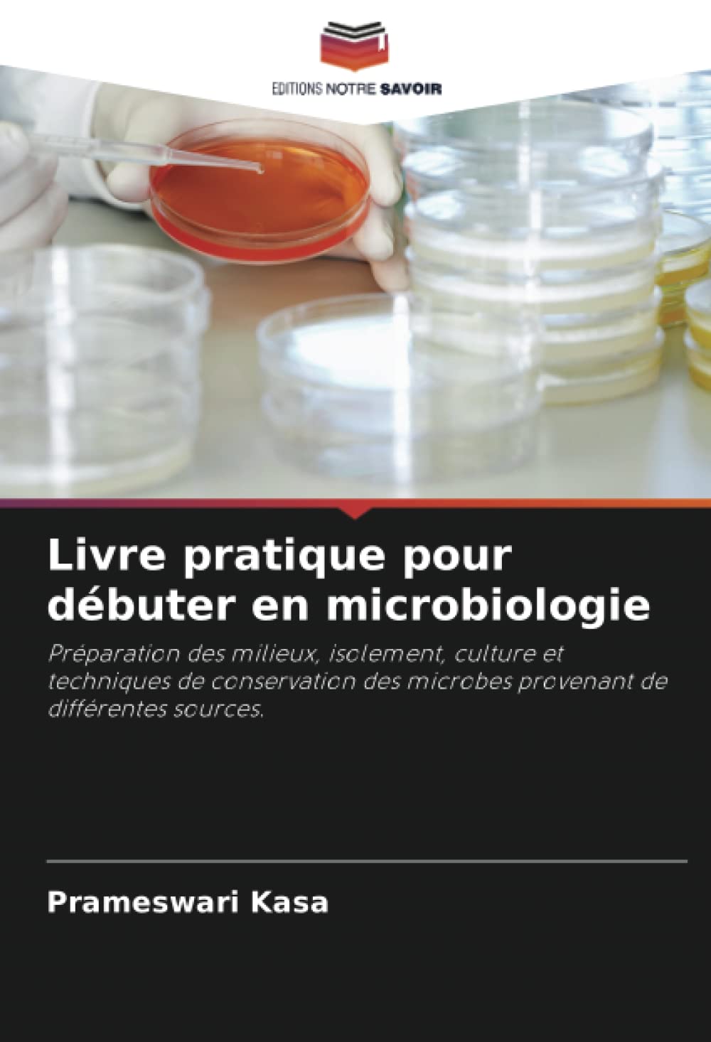 Livre pratique pour débuter en microbiologie: Préparation des milieux, isolement, culture et techniques de conservation des microbes provenant de différentes sources. book