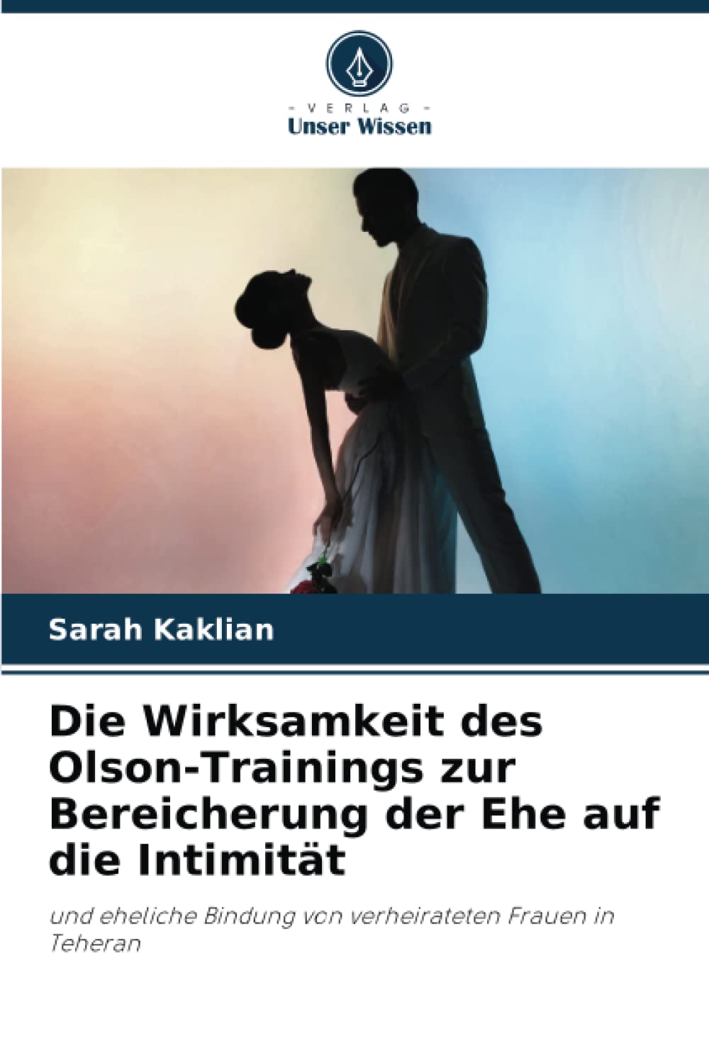 Die Wirksamkeit des Olson-Trainings zur Bereicherung der Ehe auf die Intimität: und eheliche Bindung von verheirateten Frauen in Teheran Psychology