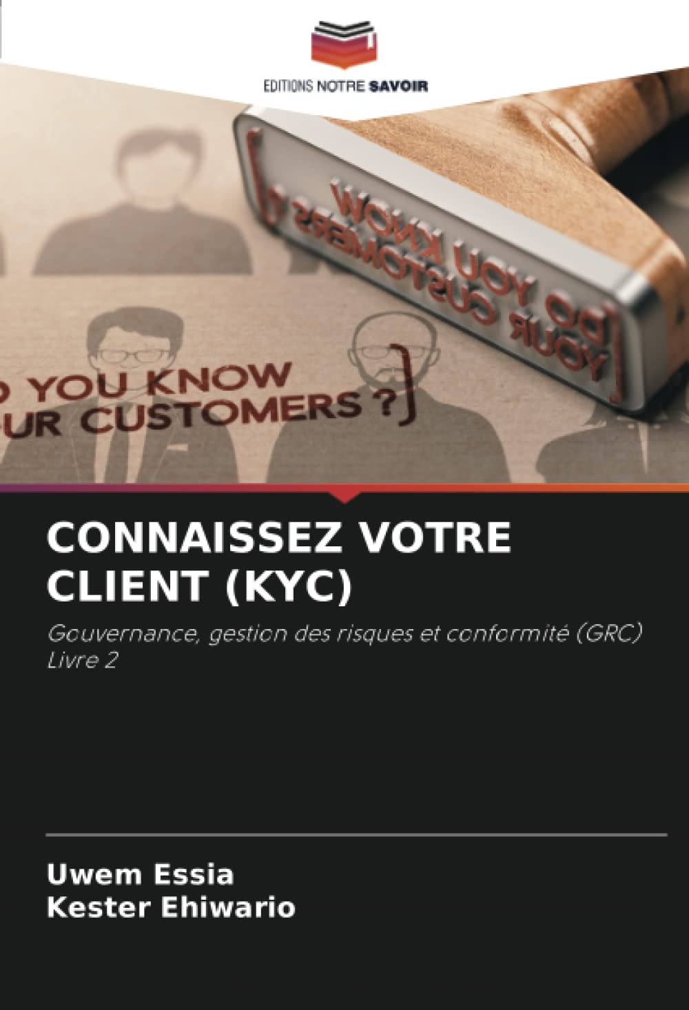 CONNAISSEZ VOTRE CLIENT (KYC): Gouvernance, gestion des risques et conformité (GRC)Livre 2 book