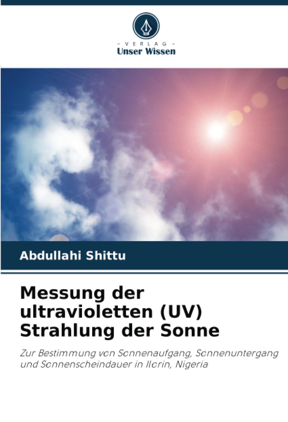 Messung der ultravioletten (UV) Strahlung der Sonne: Zur Bestimmung von Sonnenaufgang, Sonnenuntergang und Sonnenscheindauer in Ilorin, Nigeria Law