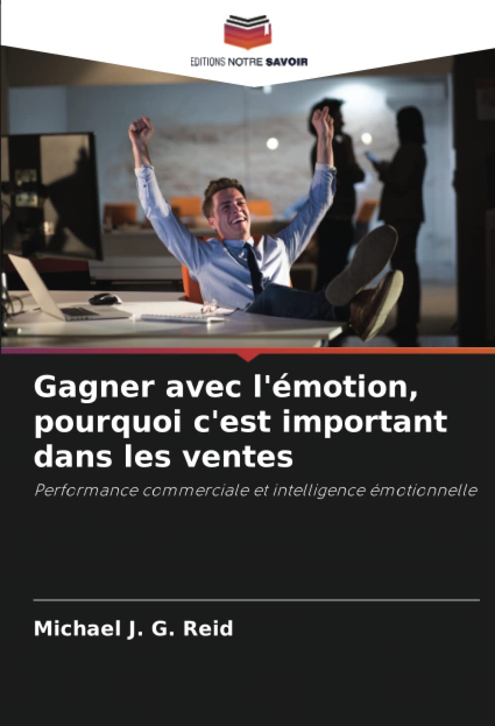 Gagner avec l'émotion, pourquoi c'est important dans les ventes: Performance commerciale et intelligence émotionnelle book