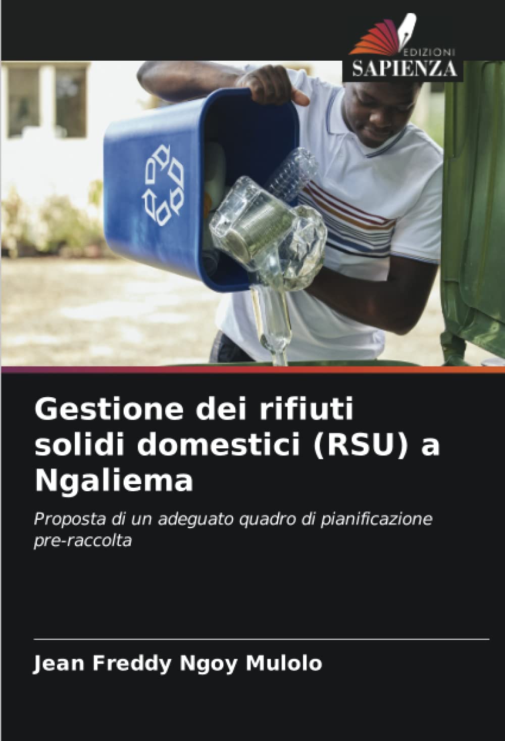 Gestione dei rifiuti solidi domestici (RSU) a Ngaliema: Proposta di un adeguato quadro di pianificazione pre-raccolta book