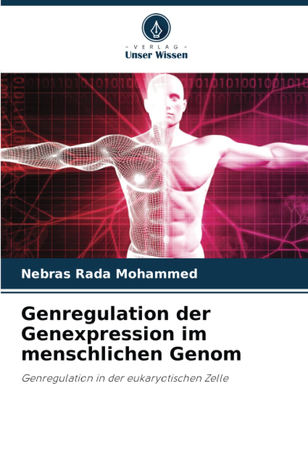 Genregulation der Genexpression im menschlichen Genom: Genregulation in der eukaryotischen Zelle Natural Sciences