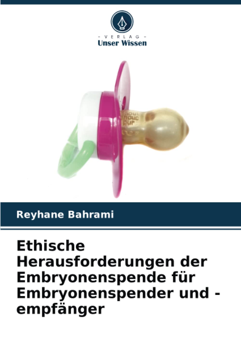 Ethische Herausforderungen der Embryonenspende für Embryonenspender und -empfänger Natural Sciences