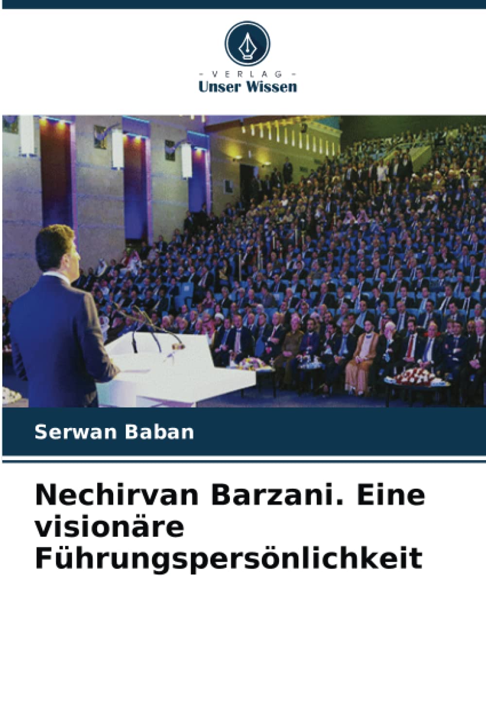 Nechirvan Barzani. Eine visionäre Führungspersönlichkeit Law