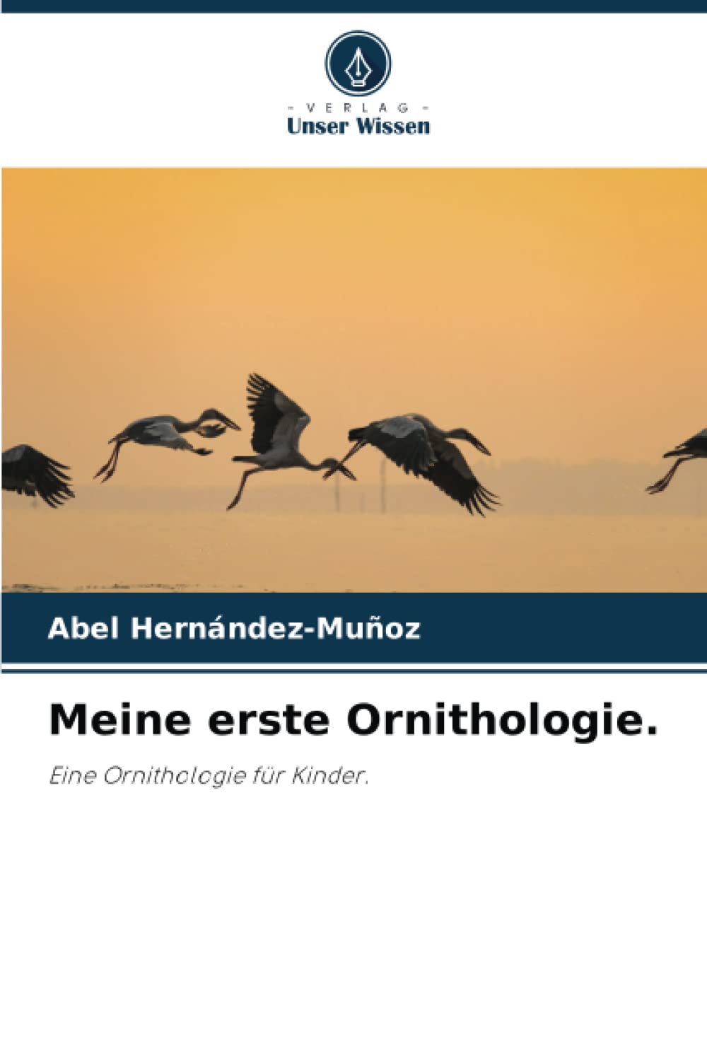 Meine erste Ornithologie.: Eine Ornithologie für Kinder. Natural Sciences