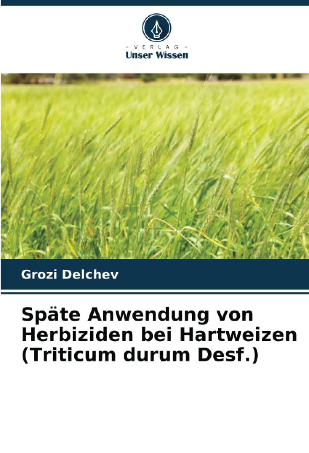 Späte Anwendung von Herbiziden bei Hartweizen (Triticum durum Desf.) Natural Sciences