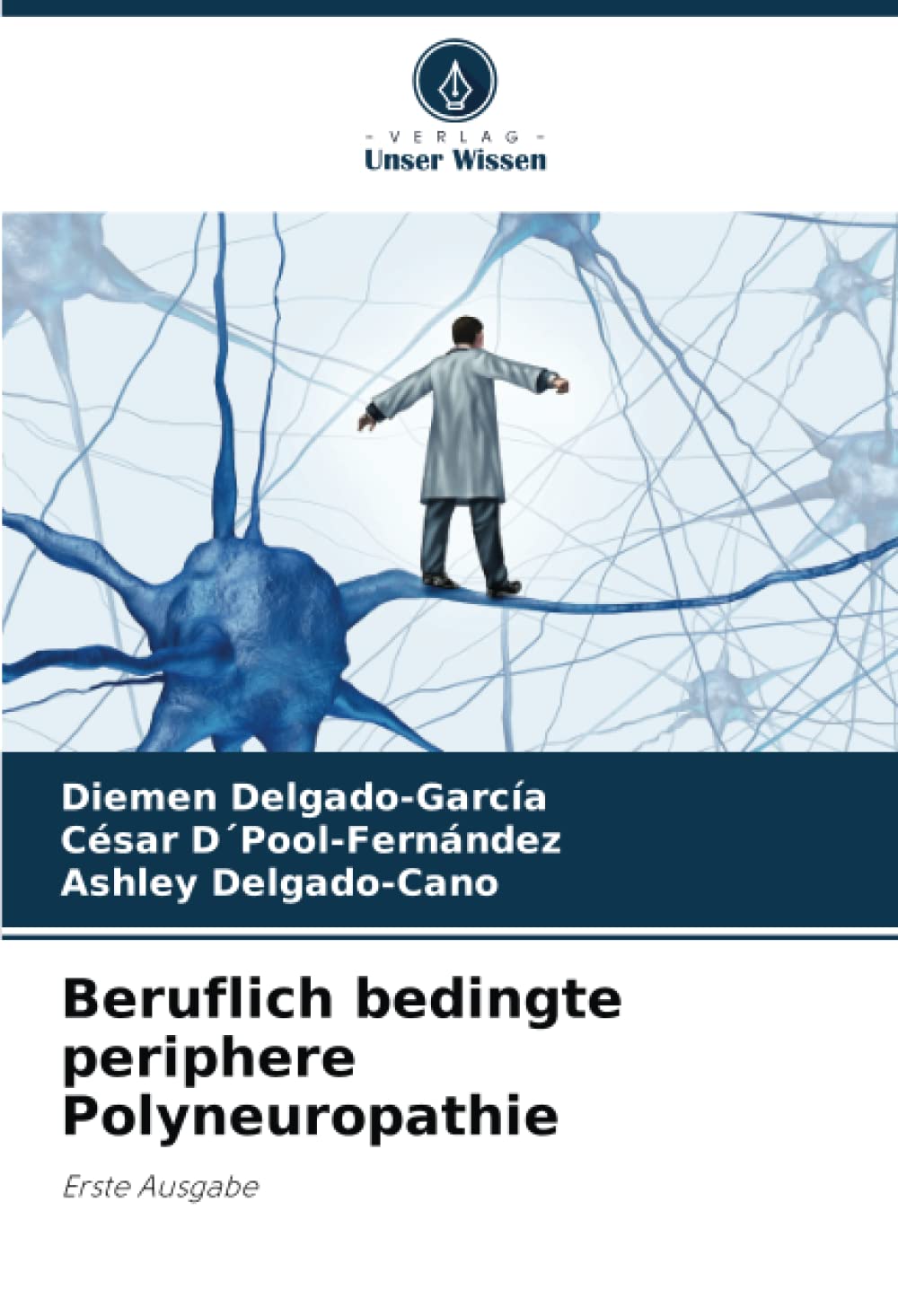 Beruflich bedingte periphere Polyneuropathie: Erste Ausgabe Medicine
