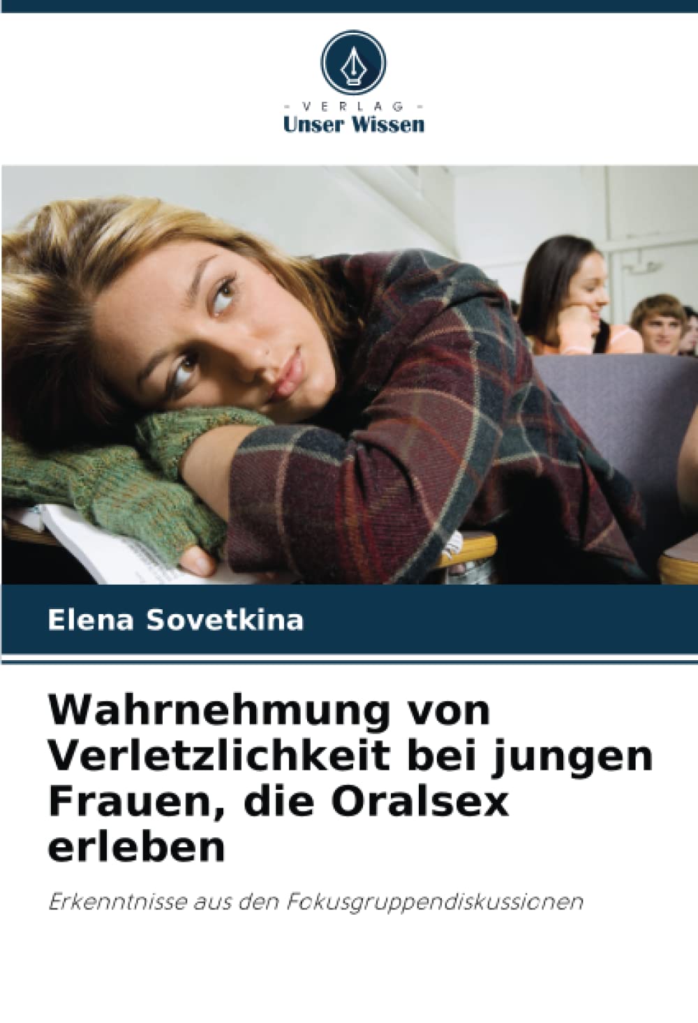 Wahrnehmung von Verletzlichkeit bei jungen Frauen, die Oralsex erleben: Erkenntnisse aus den Fokusgruppendiskussionen Psychology